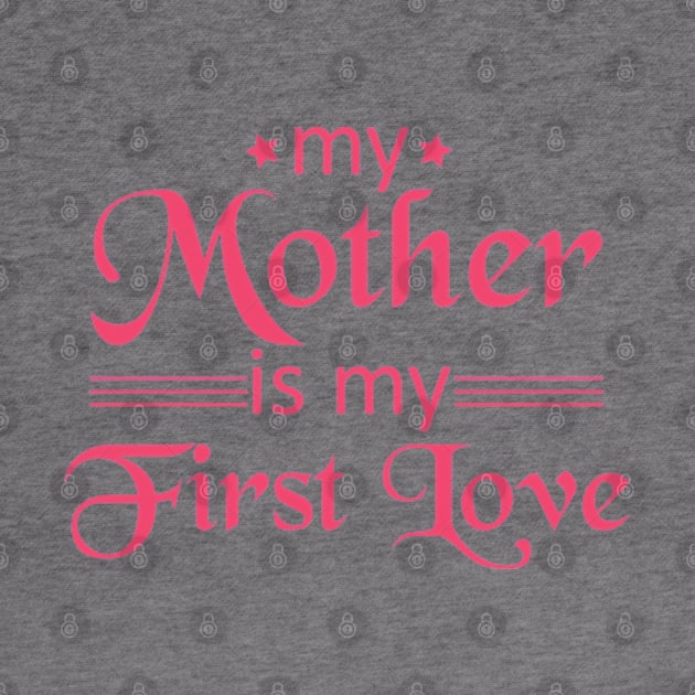 My Mother Is My First Love by JaiStore